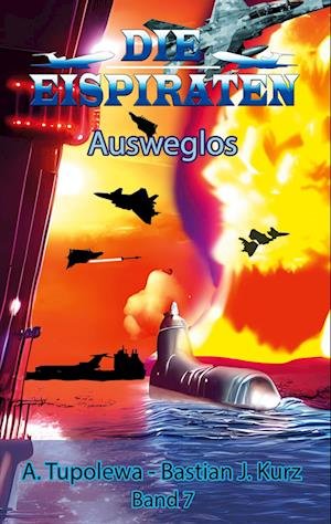 Cover for Bastian J Kurz · Die Eispiraten 7 - Ausweglos (Paperback Book) (2022)