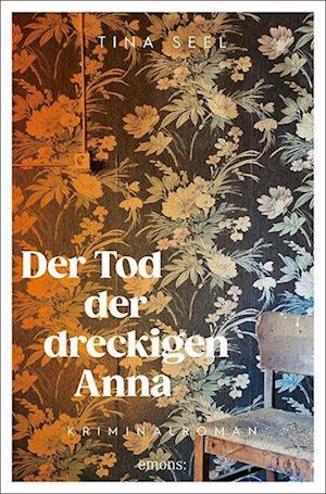 Der Tod der dreckigen Anna - Tina Seel - Książki - Emons Verlag - 9783740814038 - 17 marca 2022