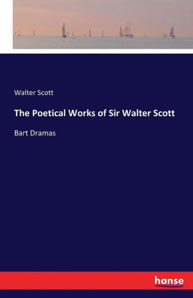 The Poetical Works of Sir Walter - Black - Boeken -  - 9783741169038 - 18 juni 2016