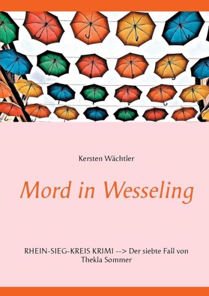 Cover for Kersten Wachtler · Mord in Wesseling: Rhein-Sieg-Kreis Krimi - Der siebte Fall von Thekla Sommer (Paperback Book) (2020)