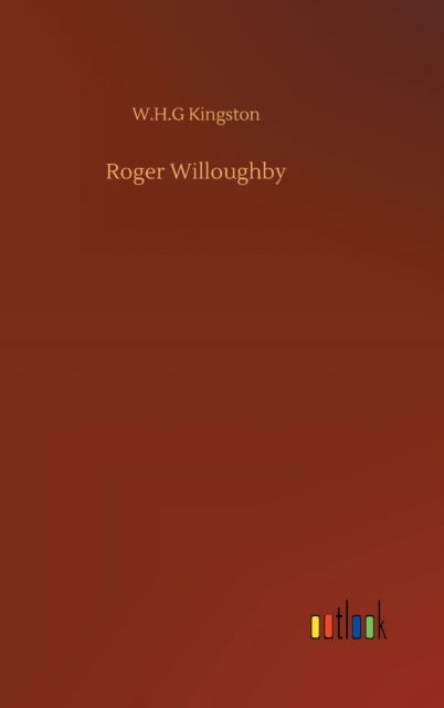 Cover for W H G Kingston · Roger Willoughby (Hardcover Book) (2020)