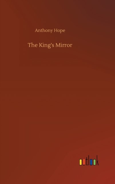 Cover for Anthony Hope · The King's Mirror (Gebundenes Buch) (2020)