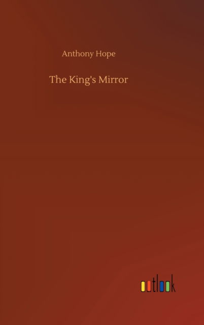 Cover for Anthony Hope · The King's Mirror (Hardcover bog) (2020)