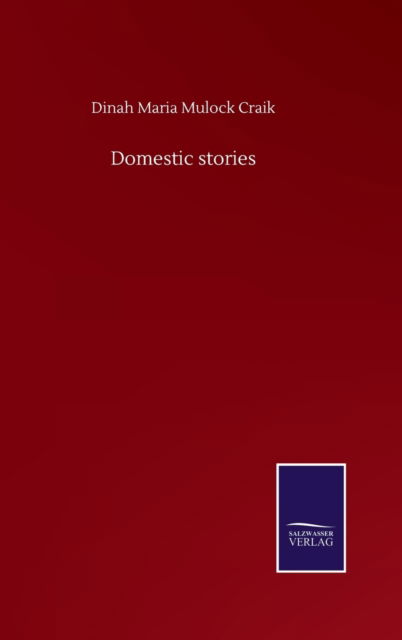 Cover for Dinah Maria Mulock Craik · Domestic stories (Hardcover Book) (2020)