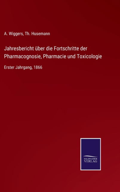 Cover for A Wiggers · Jahresbericht uber die Fortschritte der Pharmacognosie, Pharmacie und Toxicologie (Hardcover Book) (2021)