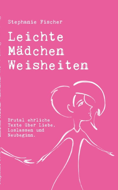 Cover for Stephanie Fischer · Leichte Mädchen Weisheiten (Paperback Book) (2022)