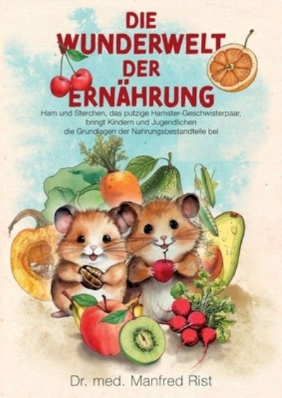 Cover for Manfred Rist · Die Wunderwelt der Ernährung (Book) (2024)