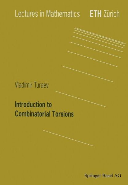 Cover for Vladimir Turaev · Introduction to Combinatorial Torsions - Lectures in Mathematics. ETH Zurich (Paperback Book) [2001 edition] (2001)