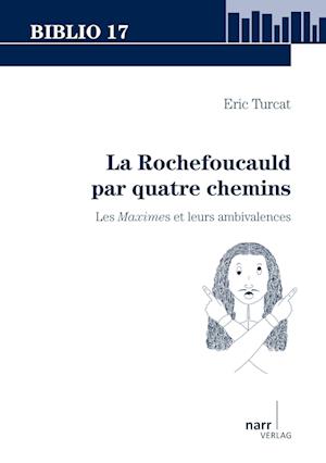 Cover for Eric Turcat · La Rochefoucauld par quatre chemins (Paperback Book) (2013)
