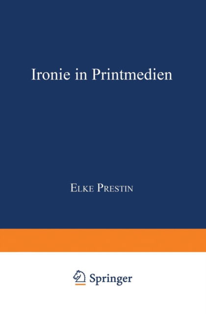 Cover for Elke Prestin · Ironie in Printmedien - Psycholinguistische Studien (Paperback Book) [2000 edition] (2000)