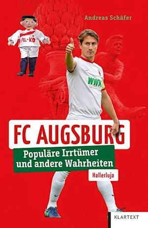 FC Augsburg - Andreas Schäfer - Kirjat - Klartext - 9783837525038 - maanantai 24. lokakuuta 2022