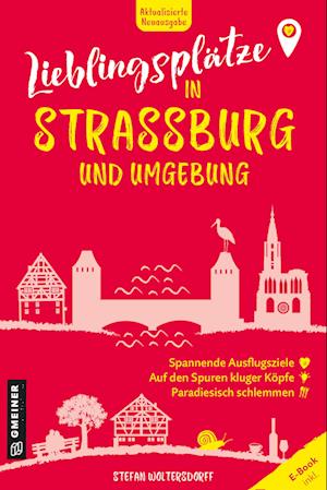 Lieblingsplätze in Straßburg und Umgebung - Stefan Woltersdorff - Books - Gmeiner-Verlag - 9783839208038 - February 12, 2025
