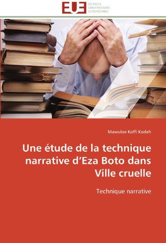 Cover for Mawuloe Koffi Kodah · Une Étude De La Technique Narrative D'eza Boto Dans Ville Cruelle (Taschenbuch) [French edition] (2018)