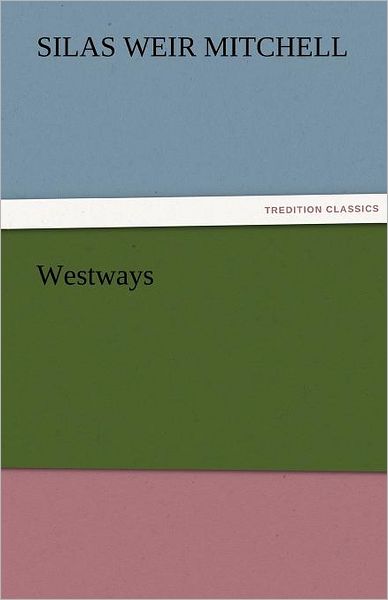 Cover for S. Weir (Silas Weir) Mitchell · Westways (Tredition Classics) (Paperback Book) (2011)