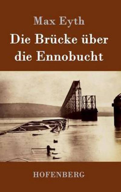 Cover for Max Eyth · Die Brucke uber die Ennobucht (Hardcover Book) (2016)