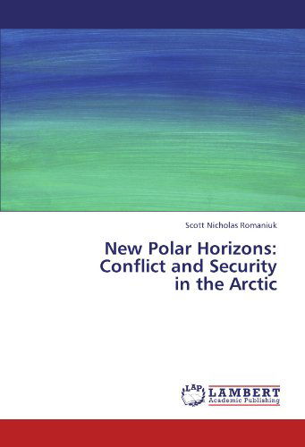 Cover for Scott Nicholas Romaniuk · New Polar Horizons: Conflict and Security in the Arctic (Paperback Book) (2011)