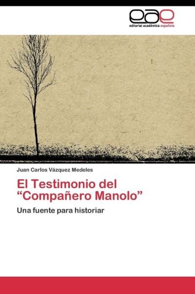 Cover for Vazquez Medeles Juan Carlos · El Testimonio Del Companero Manolo (Taschenbuch) (2011)