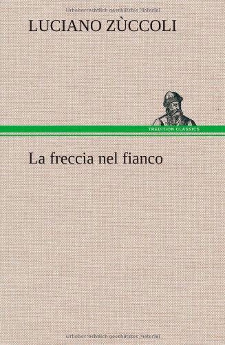 Cover for Luciano Z. Ccoli · La Freccia Nel Fianco (Hardcover bog) [German edition] (2012)