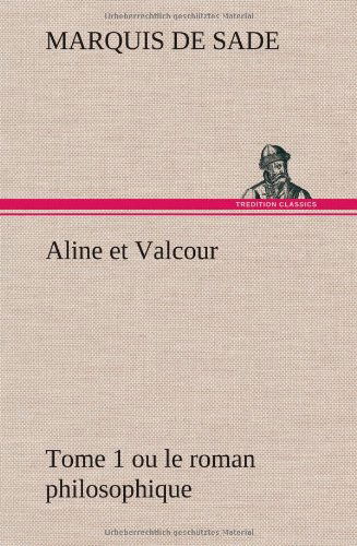 Cover for Marquis De Sade · Aline et Valcour, Tome 1 Ou Le Roman Philosophique (Gebundenes Buch) [French edition] (2012)