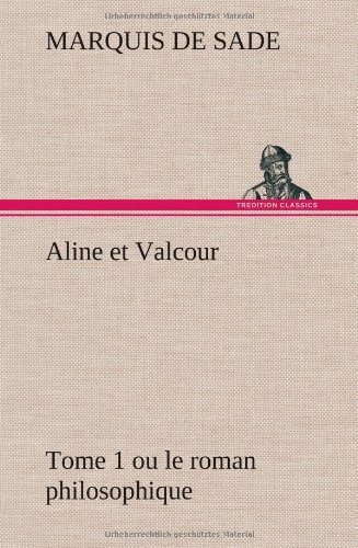 Cover for Marquis De Sade · Aline et Valcour, Tome 1 Ou Le Roman Philosophique (Hardcover Book) [French edition] (2012)