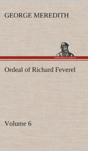 Cover for George Meredith · Ordeal of Richard Feverel - Volume 6 (Hardcover Book) (2013)