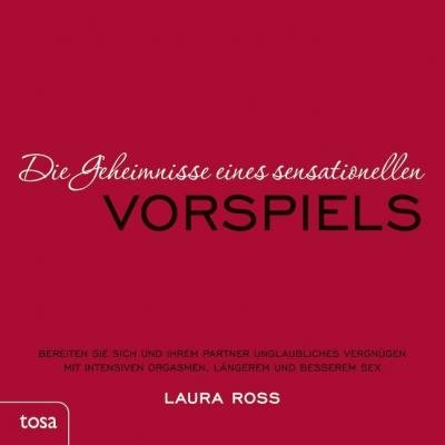 Cover for Laura Ross · Die Geheimnisse eines sensationellen Vorspiels (Paperback Bog) (2011)
