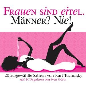Cover for Sven Gortz · Frauen Sind Eitel. Manner? Nie Von K. Tucholsky (CD) (2010)
