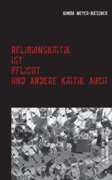 Cover for Gunda Meyer-Diessner · Religionskritik ist Pflicht und andere Kritik auch: in Zeiten von Corona, Klimawandel, Migration... (Pocketbok) (2020)