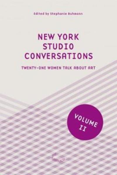 Cover for Stephanie Buhmann · New York Studio Conversations II - Twenty-One Women Talk About Art (Paperback Book) (2018)