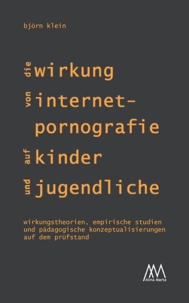 Cover for Bjoern Klein · Die Wirkung von Internet-Pornografie auf Kinder und Jugendliche (Paperback Book) (2021)