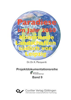Cover for Karlheinz Marquardt · Paradiese im Jahr 2050. Kommende Landschaften südlich von Leipzig (Paperback Book) (2014)