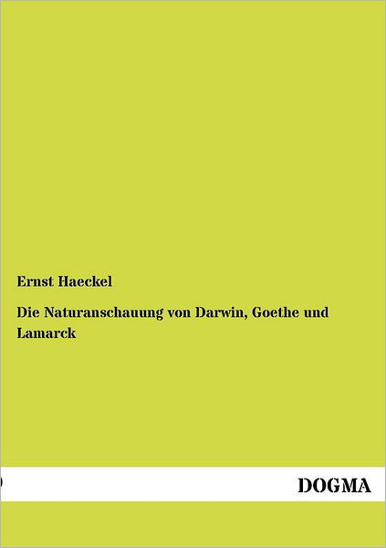 Cover for Ernst Haeckel · Die Naturanschauung von Darwin, Goethe und Lamarck (Paperback Book) [German edition] (2012)