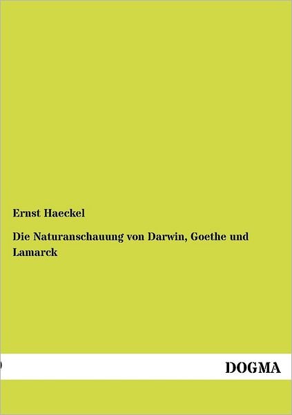 Cover for Ernst Haeckel · Die Naturanschauung von Darwin, Goethe und Lamarck (Pocketbok) [German edition] (2012)
