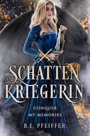 Cover for B.E. Pfeiffer · Schattenkriegerin - Conquer my Memories (Book) (2022)