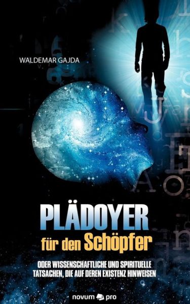 Cover for Waldemar Gajda · Plädoyer Für den Schöpfer: Oder Wissenschaftliche Und Spirituelle Tatsachen, Die Auf Dessen Existenz Hinweisen (Paperback Book) [German edition] (2012)