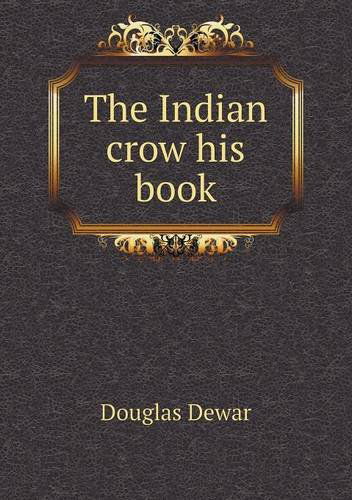 Cover for Douglas Dewar · The Indian Crow His Book (Paperback Book) (2013)