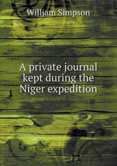 Cover for William Simpson · A Private Journal Kept During the Niger Expedition (Paperback Book) (2015)