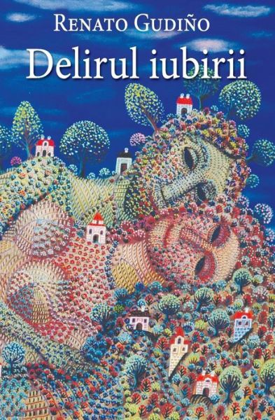 Cover for Renato Gudiño · Delirul Iubirii (Paperback Book) [Romanian, 1 edition] (2014)