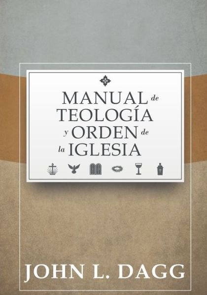 Cover for John L Dagg · Manual de Teologia y Orden de la Iglesia (Pocketbok) (2021)