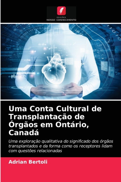 Cover for Adrian Bertoli · Uma Conta Cultural de Transplantacao de Orgaos em Ontario, Canada (Paperback Book) (2021)