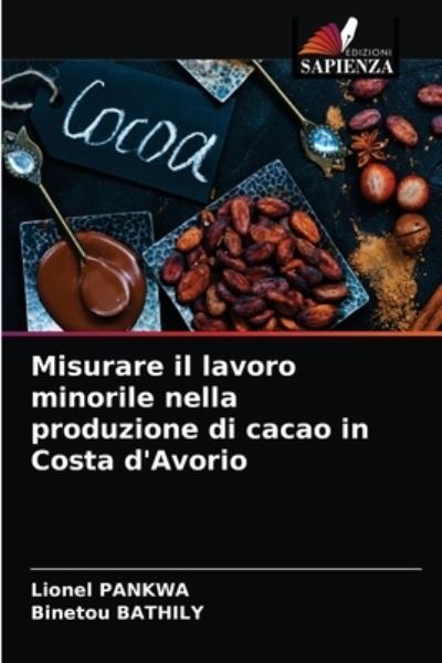 Cover for Lionel Pankwa · Misurare il lavoro minorile nella produzione di cacao in Costa d'Avorio (Paperback Book) (2021)