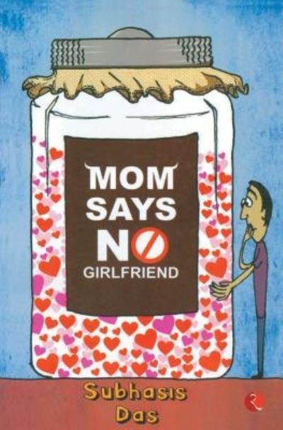 Cover for Subhasis Das · Mom Says No Girlfriend (Paperback Book) (2010)