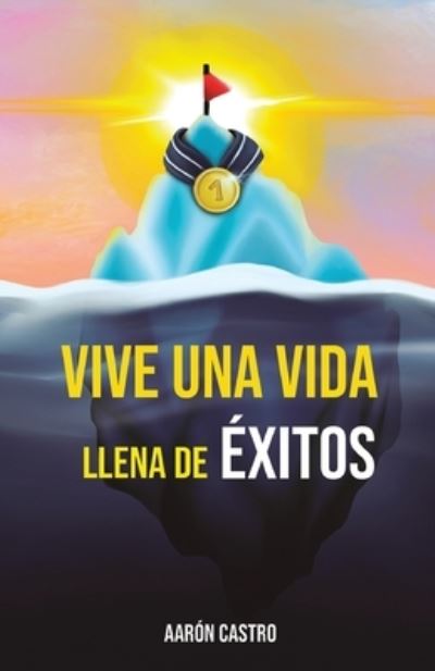 Cover for Aaron Castro · Vive una vida llena de exitos (Paperback Book) (2020)