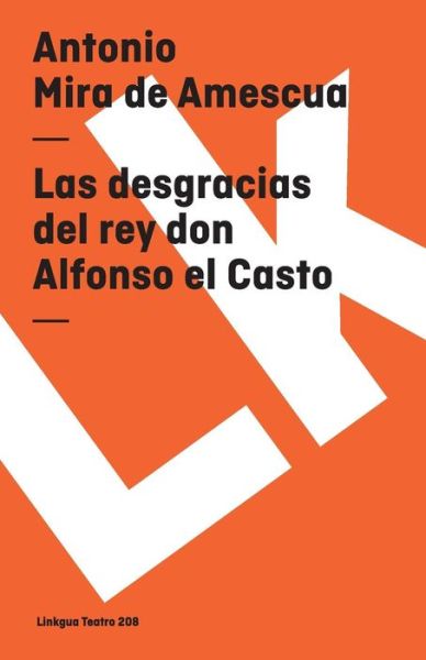 Cover for Antonio Mira De Amescua · Las Desgracias Del Rey Don Alfonso El Casto (Teatro) (Spanish Edition) (Paperback Book) [Spanish edition] (2024)