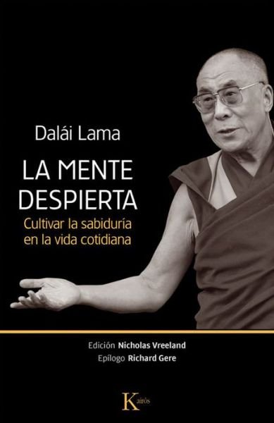 Cover for Dalái Lama · La Mente Despierta: Cultivar La Sabiduría en La Vida Cotidiana (Taschenbuch) [Spanish, 1º Ed. 1ª Imp. edition] (2015)