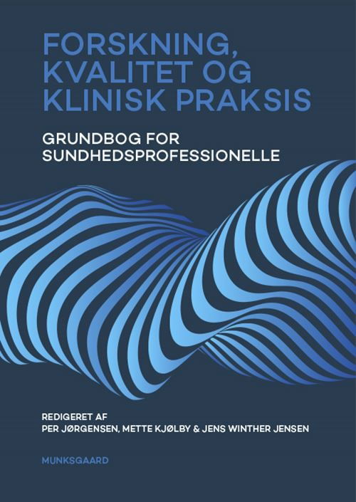 Forskning, kvalitet og klinisk praksis - Mette Kjølby; Henriette Lipczak; Jacob Birkler; Jan Mainz; Kirsten Lomborg; Per Jørgensen; Solvejg Kristensen; Jens Thisted; Mark Krasnik; Michael Borre; Simon Francis Thomsen; Jens Winther Jensen; Camilla Palmhøj Nielsen; Jesper Krogh; Helene Bilsted Pro - Books - Munksgaard - 9788702314038 - March 24, 2021