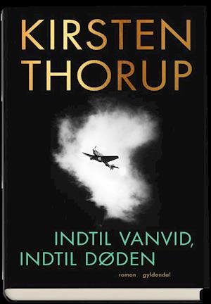 Cover for Kirsten Thorup · Indtil vanvid, indtil døden (Inbunden Bok) [1:a utgåva] (2020)