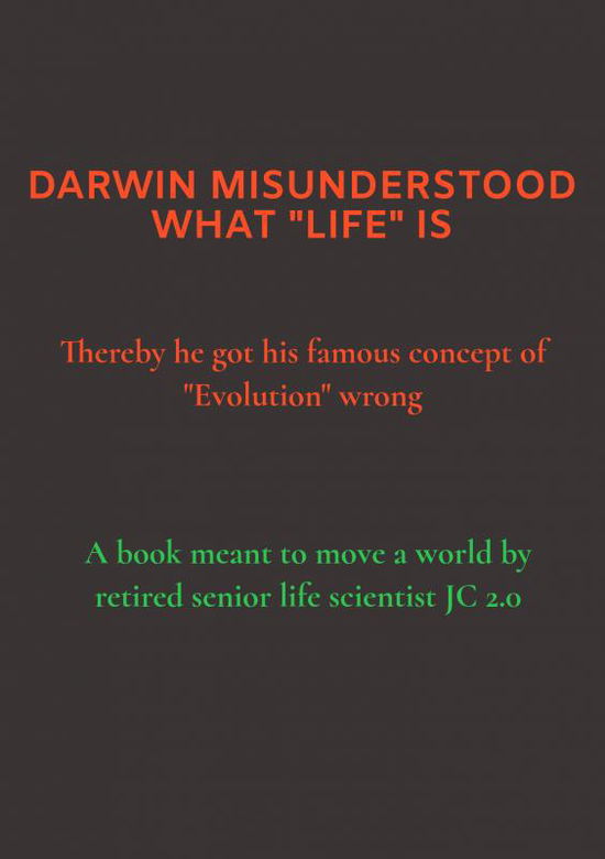 Cover for Jc 2.0 · Darwin Misunderstood What &quot;Life&quot; is (Paperback Bog) (2022)