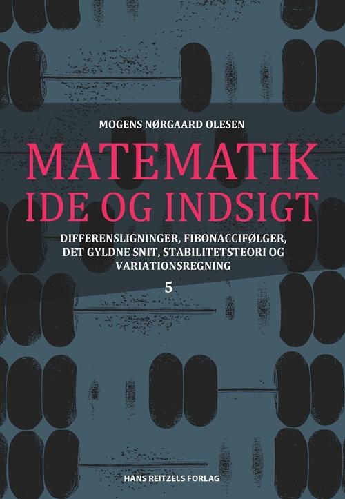 Cover for Mogens Nørgaard Olesen; Mogens Nørgaard Olesen · Matematik - idé og indsigt: Matematik - idé og indsigt 5 (Bound Book) [1th edição] (2015)