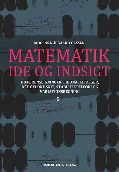 Cover for Mogens Nørgaard Olesen; Mogens Nørgaard Olesen · Matematik - idé og indsigt: Matematik - idé og indsigt 5 (Indbundet Bog) [1. udgave] (2015)